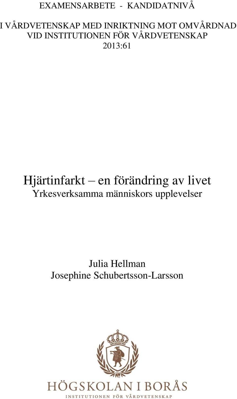 VÅRDVETENSKAP 2013:61 Hjärtinfarkt en förändring av livet