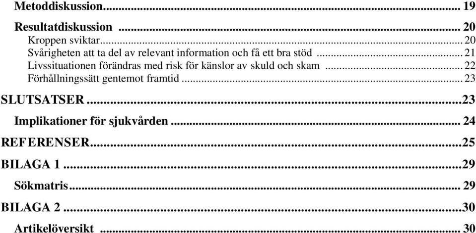 .. 21 Livssituationen förändras med risk för känslor av skuld och skam.