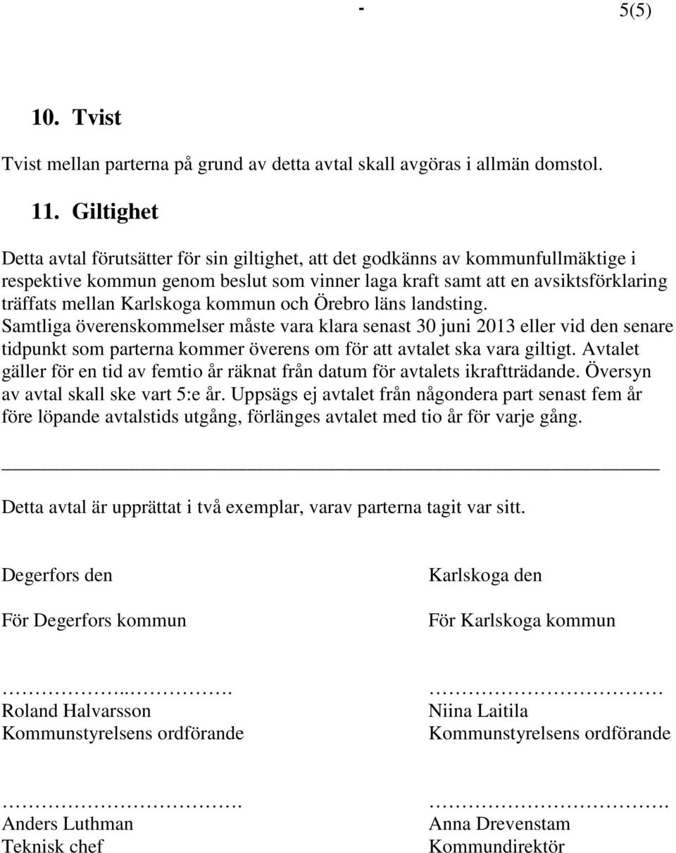Karlskoga kommun och Örebro läns landsting.