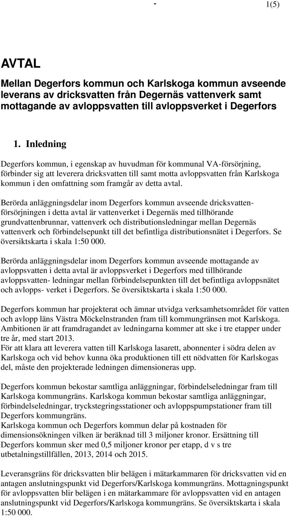 framgår av detta avtal.