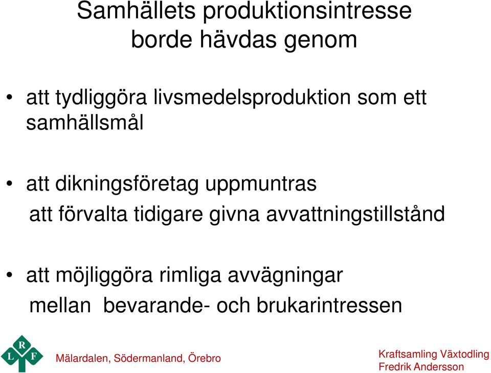 uppmuntras att förvalta tidigare givna avvattningstillstånd till tå