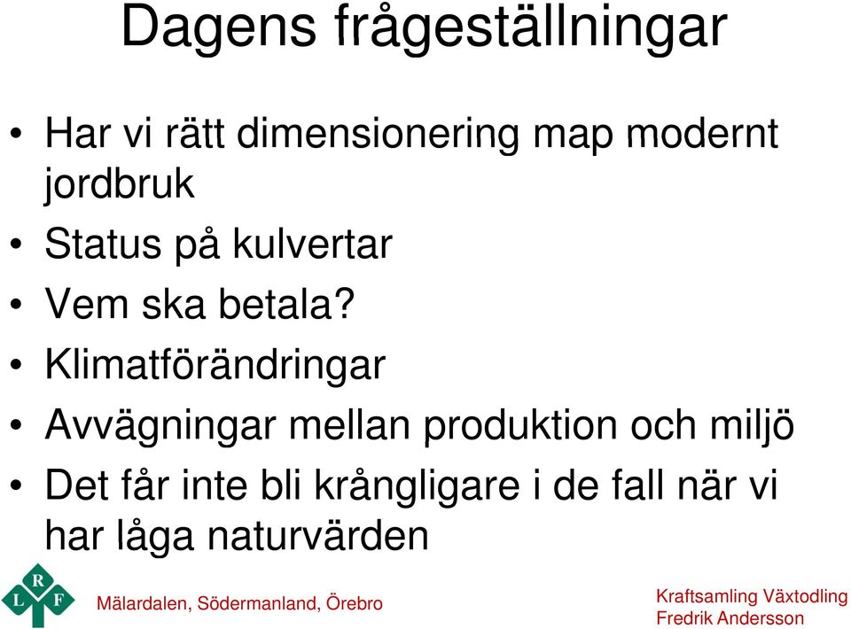 Klimatförändringar Avvägningar g mellan produktion och