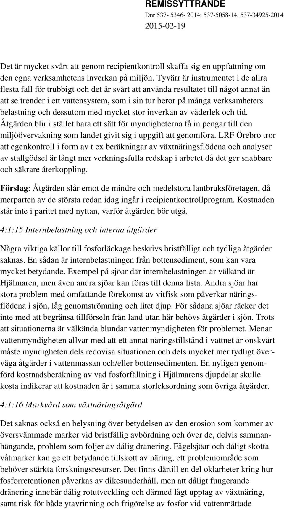 belastning och dessutom med mycket stor inverkan av väderlek och tid.