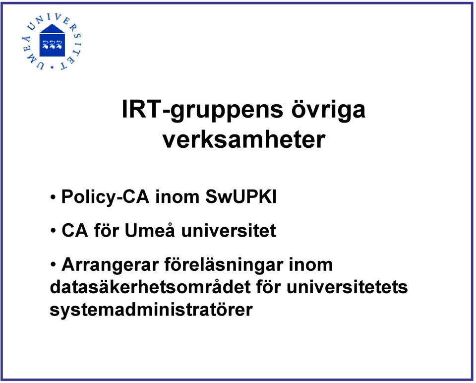 Arrangerar föreläsningar inom