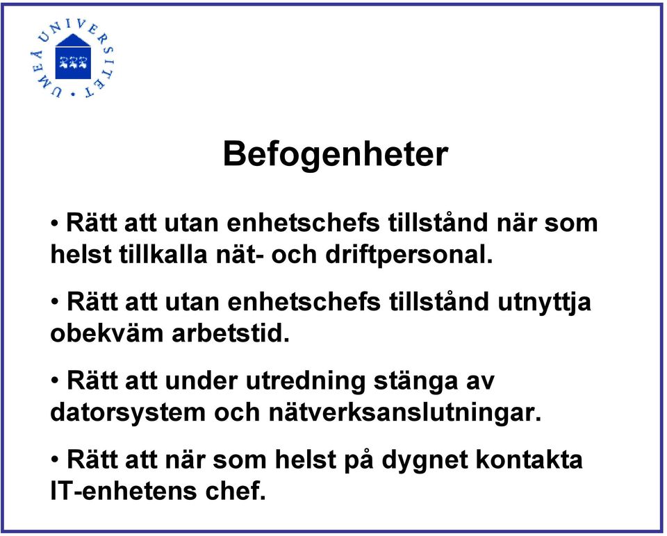 Rätt att utan enhetschefs tillstånd utnyttja obekväm arbetstid.