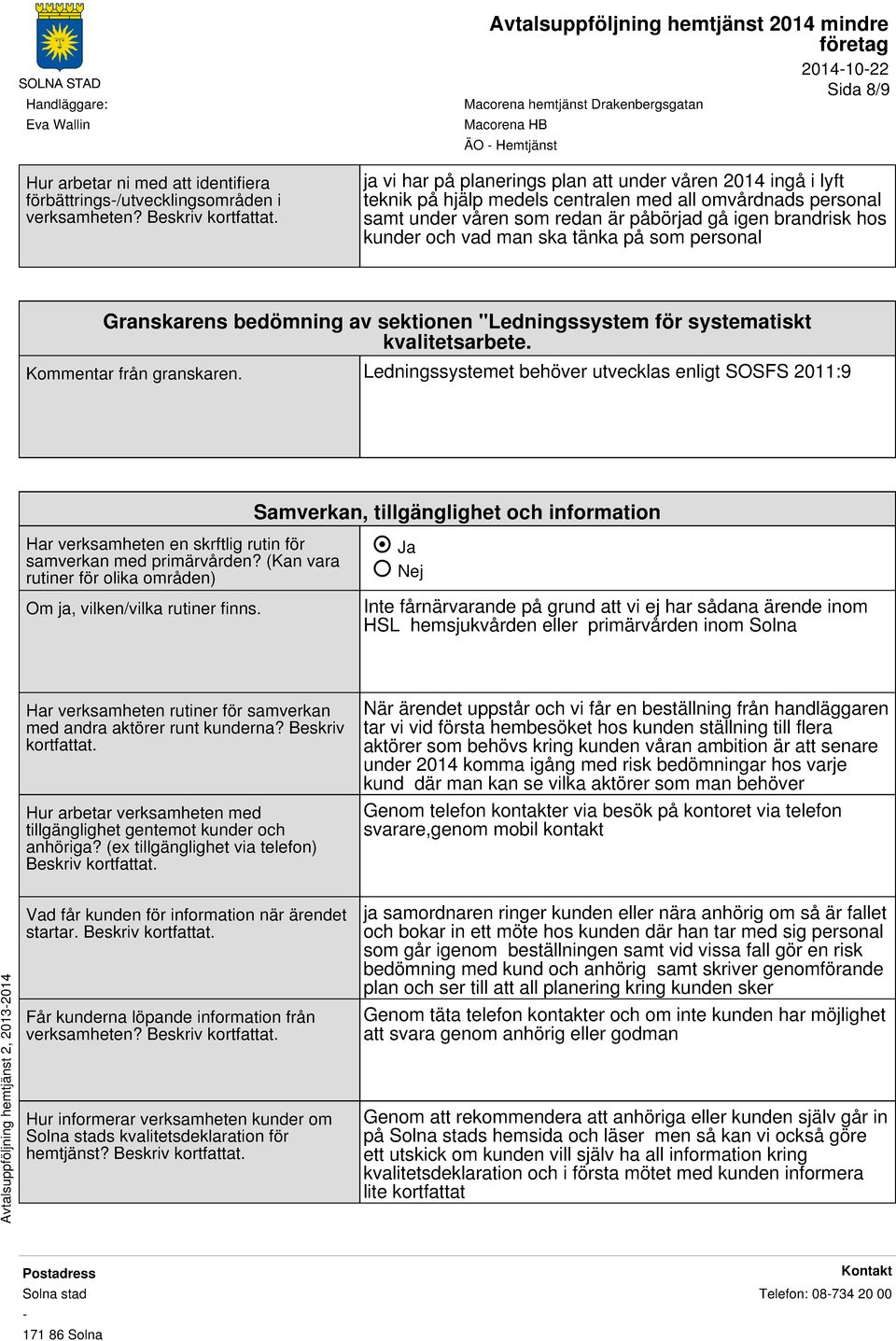 och vad man ska tänka på som personal Granskarens bedömning av sektionen "Ledningssystem för systematiskt kvalitetsarbete. Kommentar från granskaren.