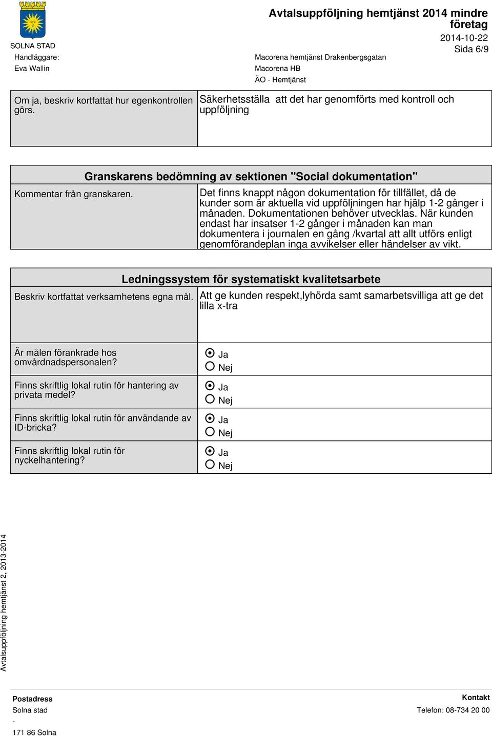 Dokumentationen behöver utvecklas.