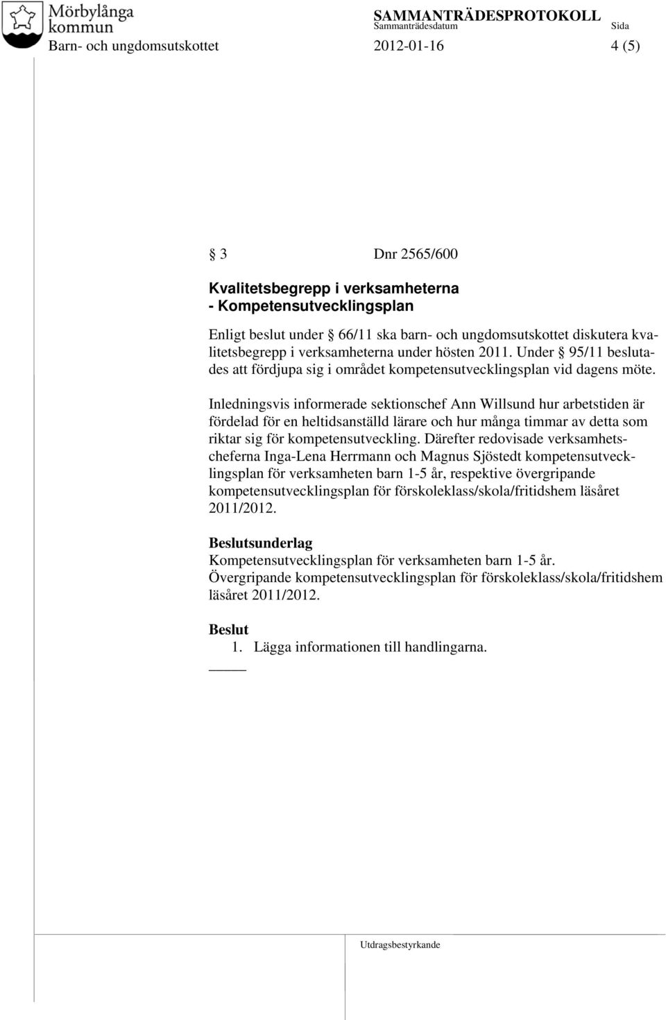 Inledningsvis informerade sektionschef Ann Willsund hur arbetstiden är fördelad för en heltidsanställd lärare och hur många timmar av detta som riktar sig för kompetensutveckling.