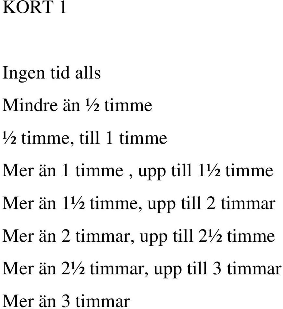 timme, upp till 2 timmar Mer än 2 timmar, upp till 2½