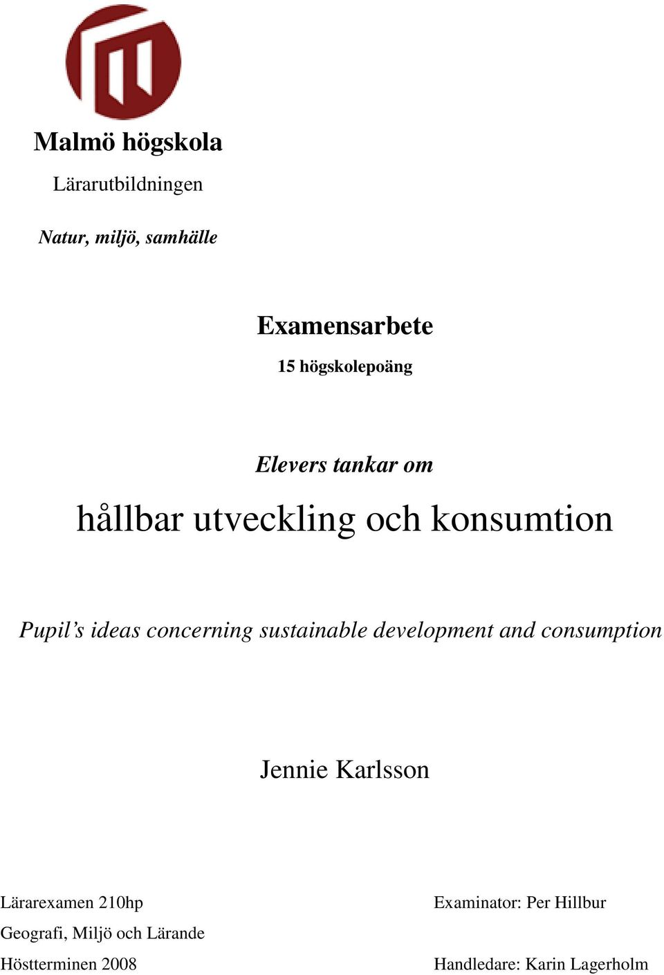 concerning sustainable development and consumption Jennie Karlsson Lärarexamen