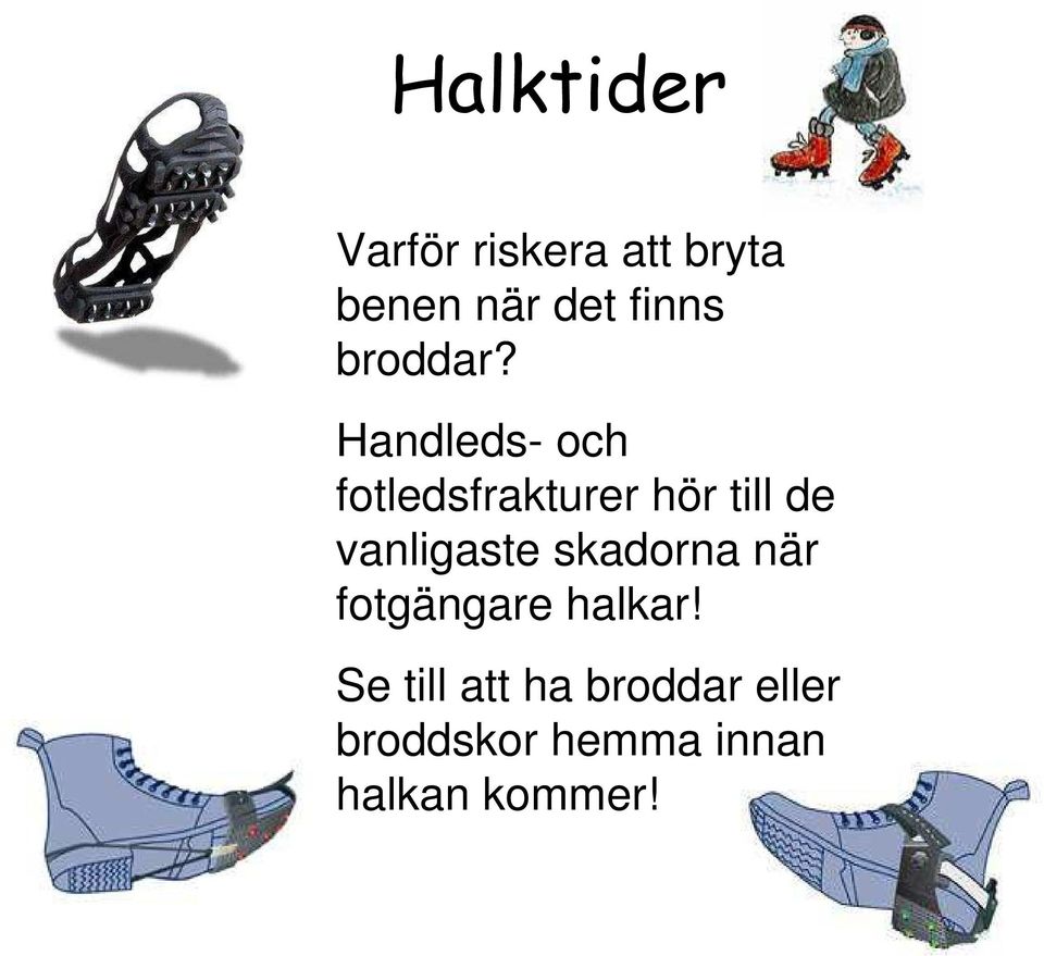 Handleds- och fotledsfrakturer hör till de vanligaste