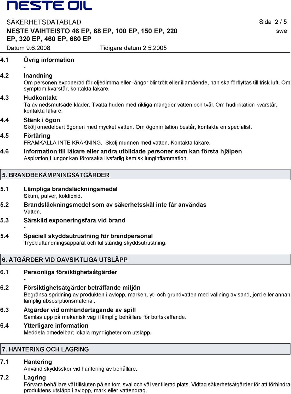 Om ögonirritation består, kontakta en specialist. 4.