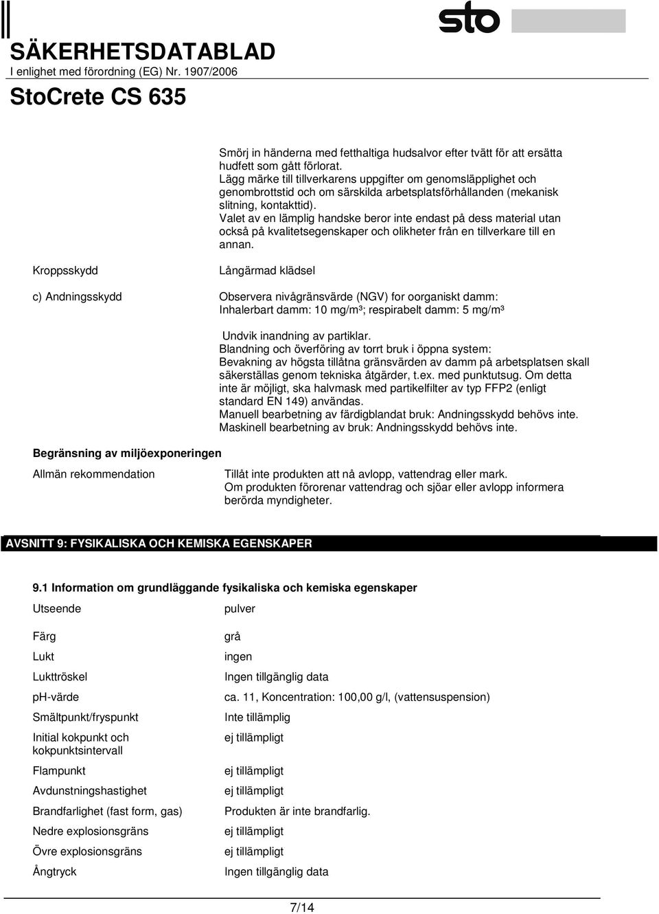 Valet av en lämplig handske beror inte endast på dess material utan också på kvalitetsegenskaper och olikheter från en tillverkare till en annan.