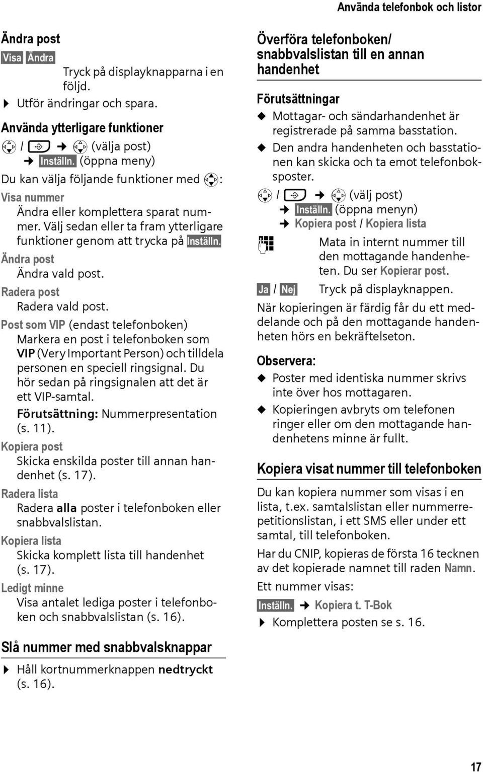 Ändra post Ändra vald post. Radera post Radera vald post.