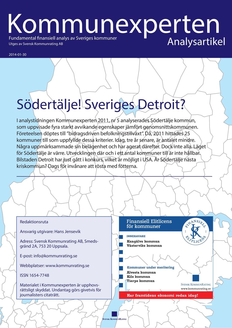 Företeelsen döptes till bidragsdriven befolkningstillväxt. Då, 2011 hittades 25 kommuner till som uppfyllde dessa kriterier. Idag, tre år senare, är antalet mindre.