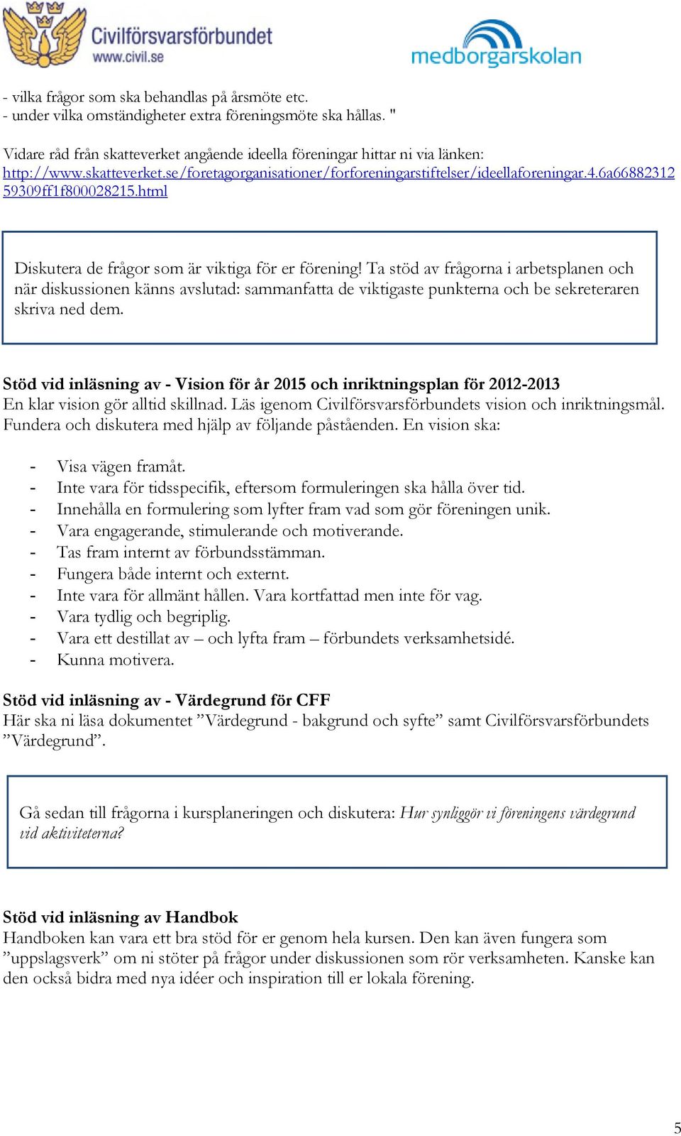 6a66882312 59309ff1f800028215.html Diskutera de frågor som är viktiga för er förening!