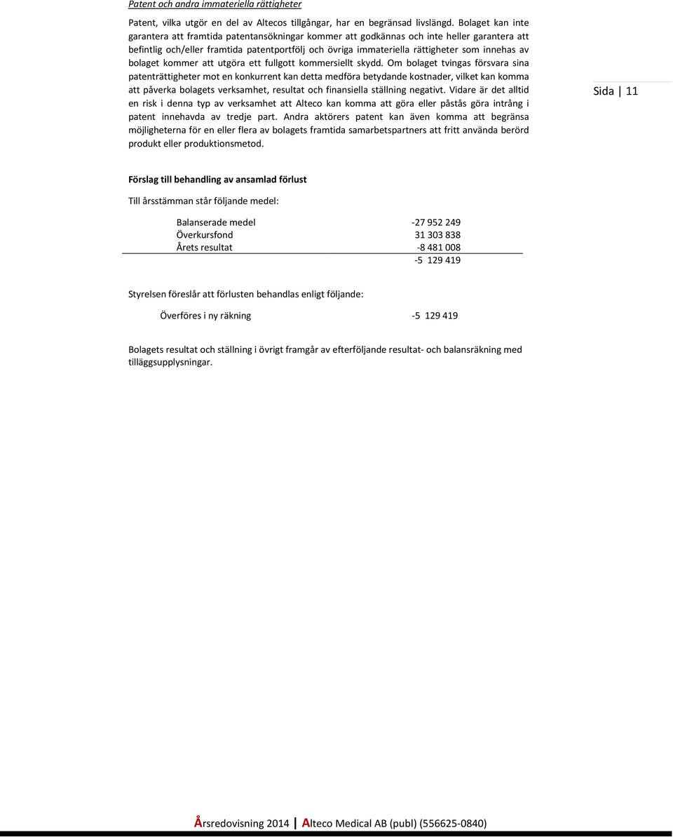 innehas av bolaget kommer att utgöra ett fullgott kommersiellt skydd.