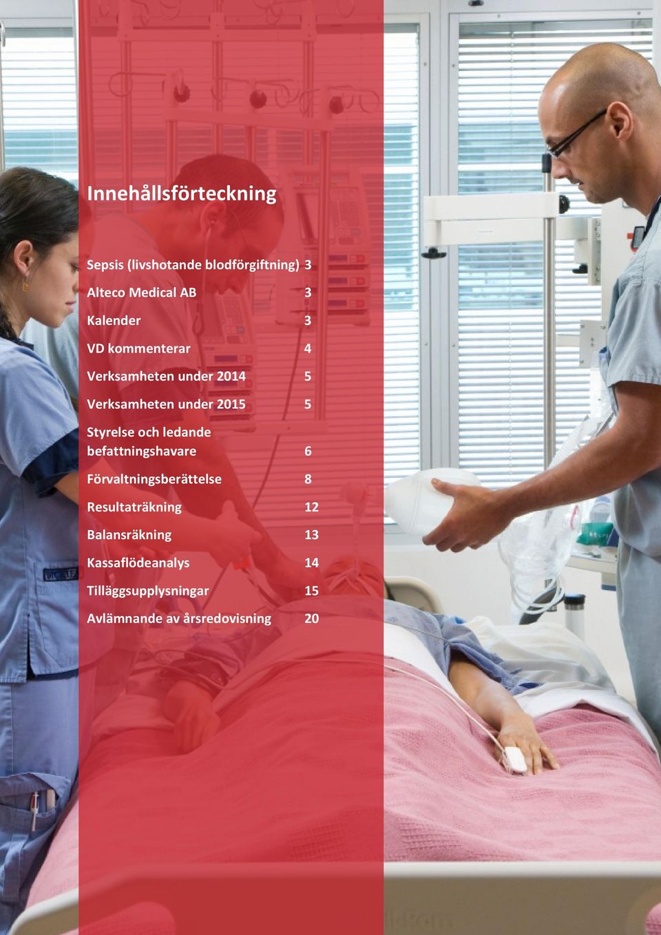 Styrelse och ledande befattningshavare 6 Förvaltningsberättelse 8 Resultaträkning 12