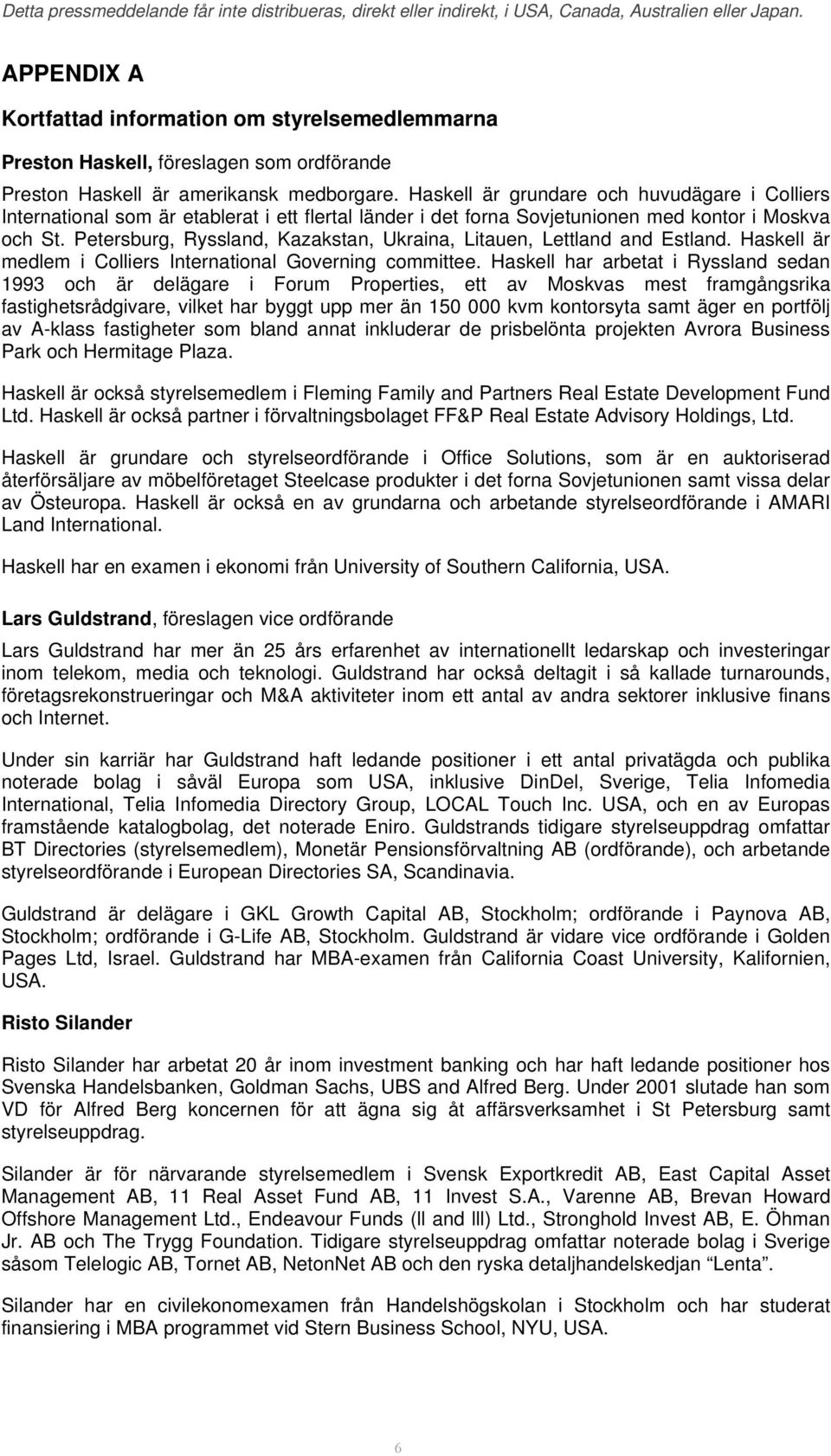 Petersburg, Ryssland, Kazakstan, Ukraina, Litauen, Lettland and Estland. Haskell är medlem i Colliers International Governing committee.