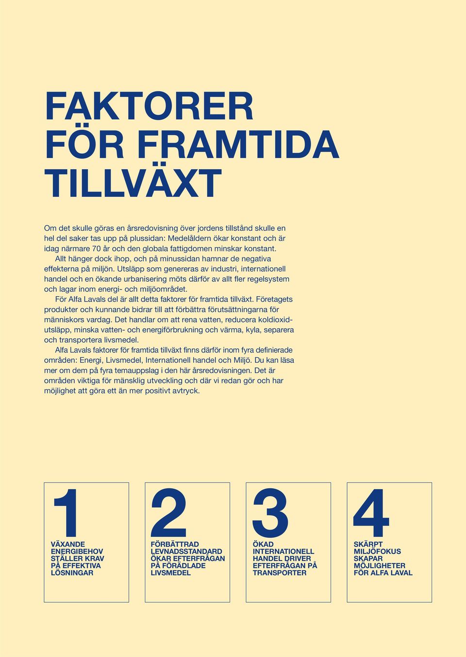 Utsläpp som genereras av industri, internationell handel och en ökande urbanisering möts därför av allt fler regelsystem och lagar inom energi- och miljöområdet.