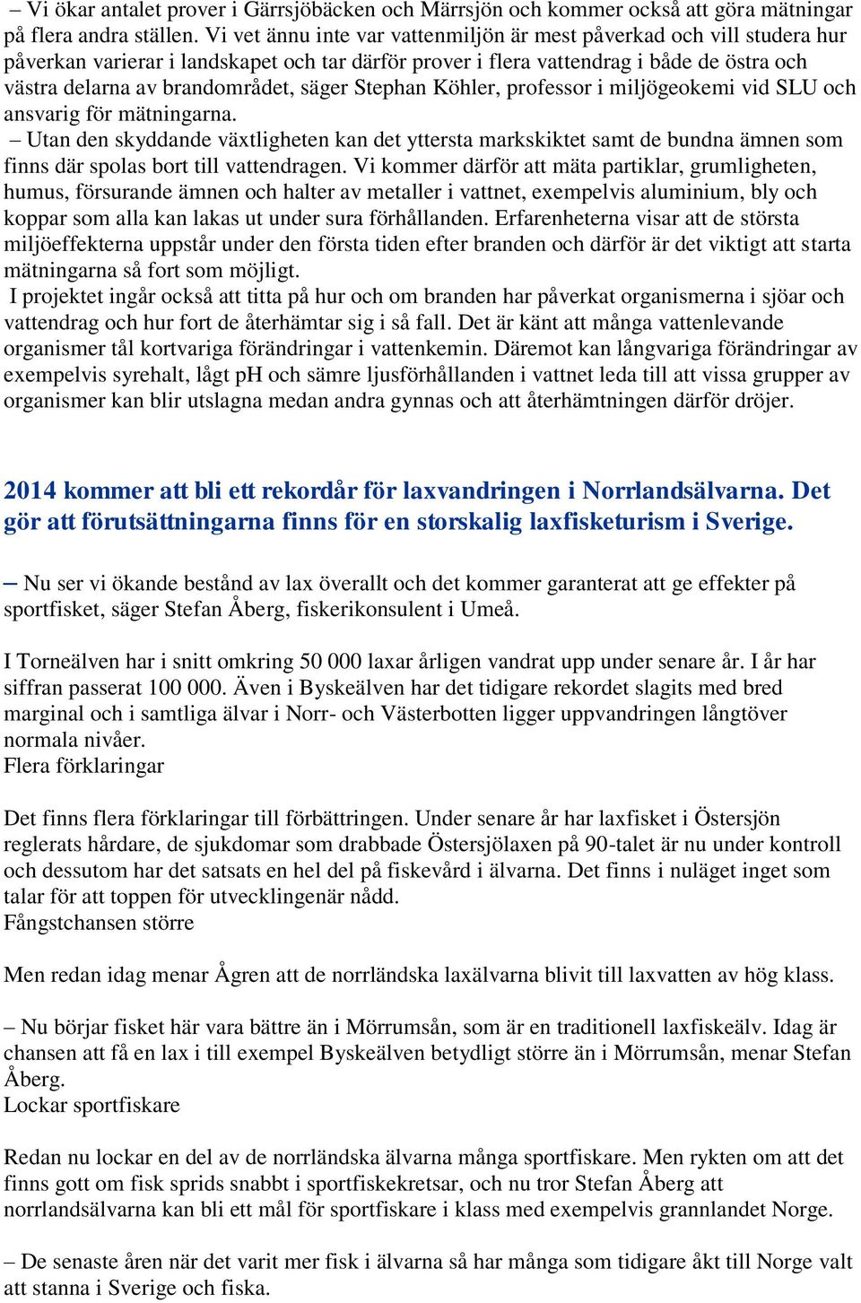 säger Stephan Köhler, professor i miljögeokemi vid SLU och ansvarig för mätningarna.