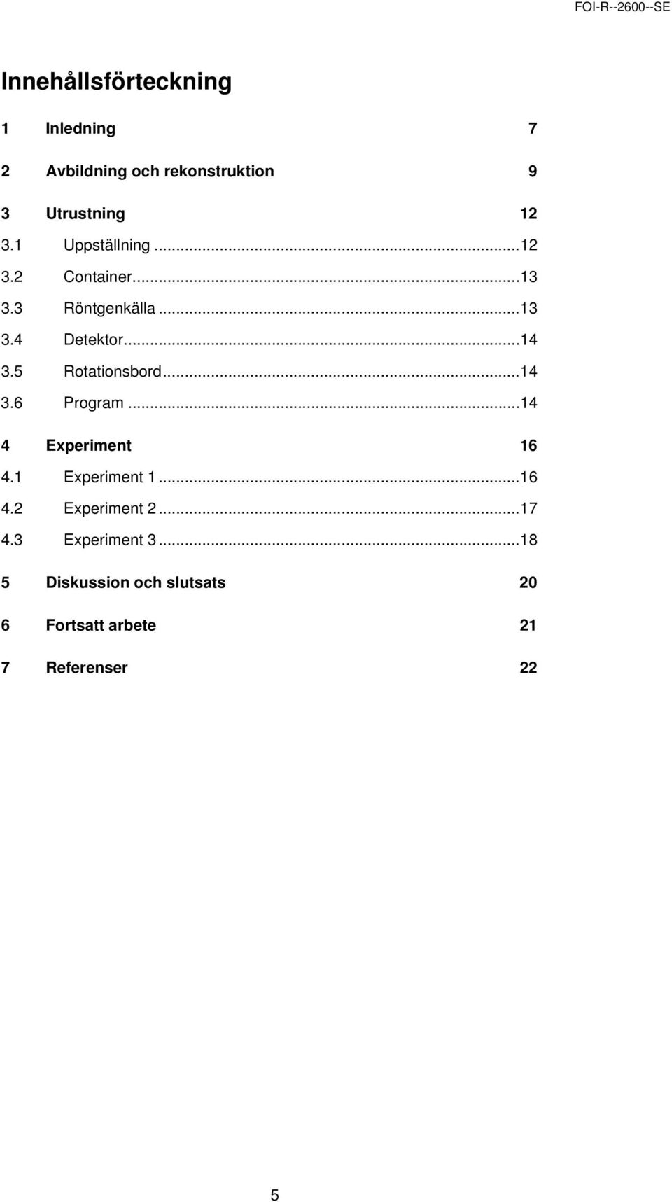 5 Rotationsbord...14 3.6 Program...14 4 Experiment 16 4.1 Experiment 1...16 4.2 Experiment 2.
