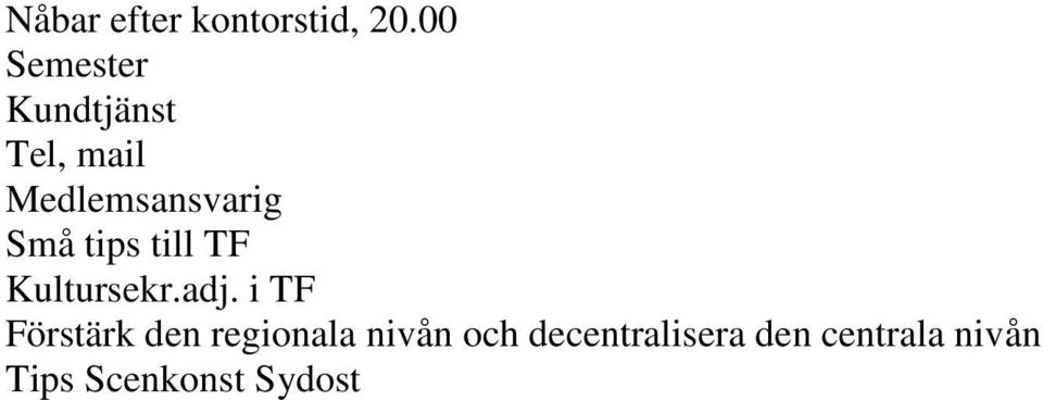 Små tips till TF Kultursekr.adj.