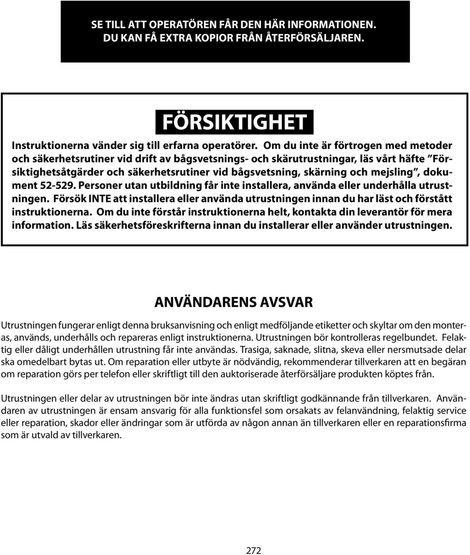 mejsling, dokument 52-529. Personer utan utbildning får inte installera, använda eller underhålla utrustningen.