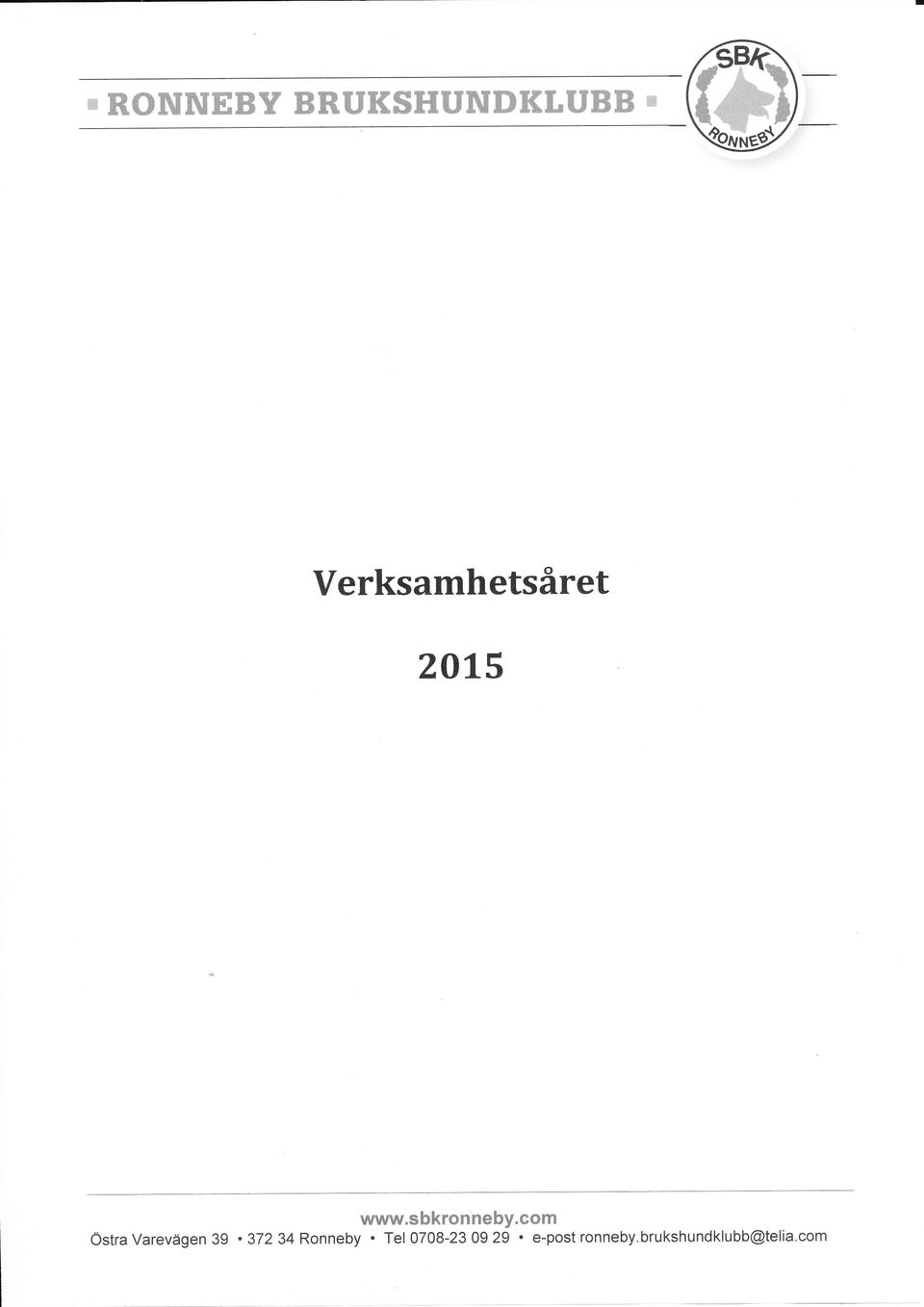 com östra Varevägen 39. 372 34 Ronneby.