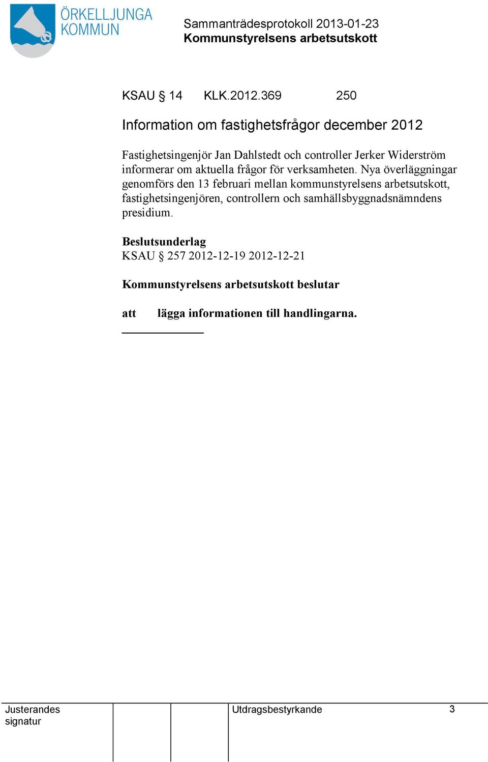 Widerström informerar om aktuella frågor för verksamheten.