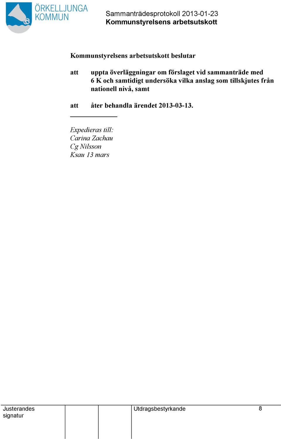 nationell nivå, samt åter behandla ärendet 2013-03-13.