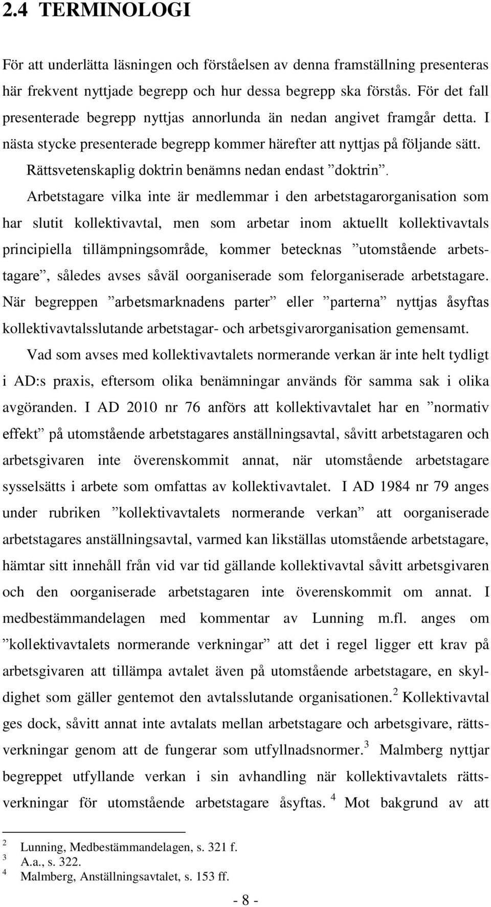 Rättsvetenskaplig doktrin benämns nedan endast doktrin.