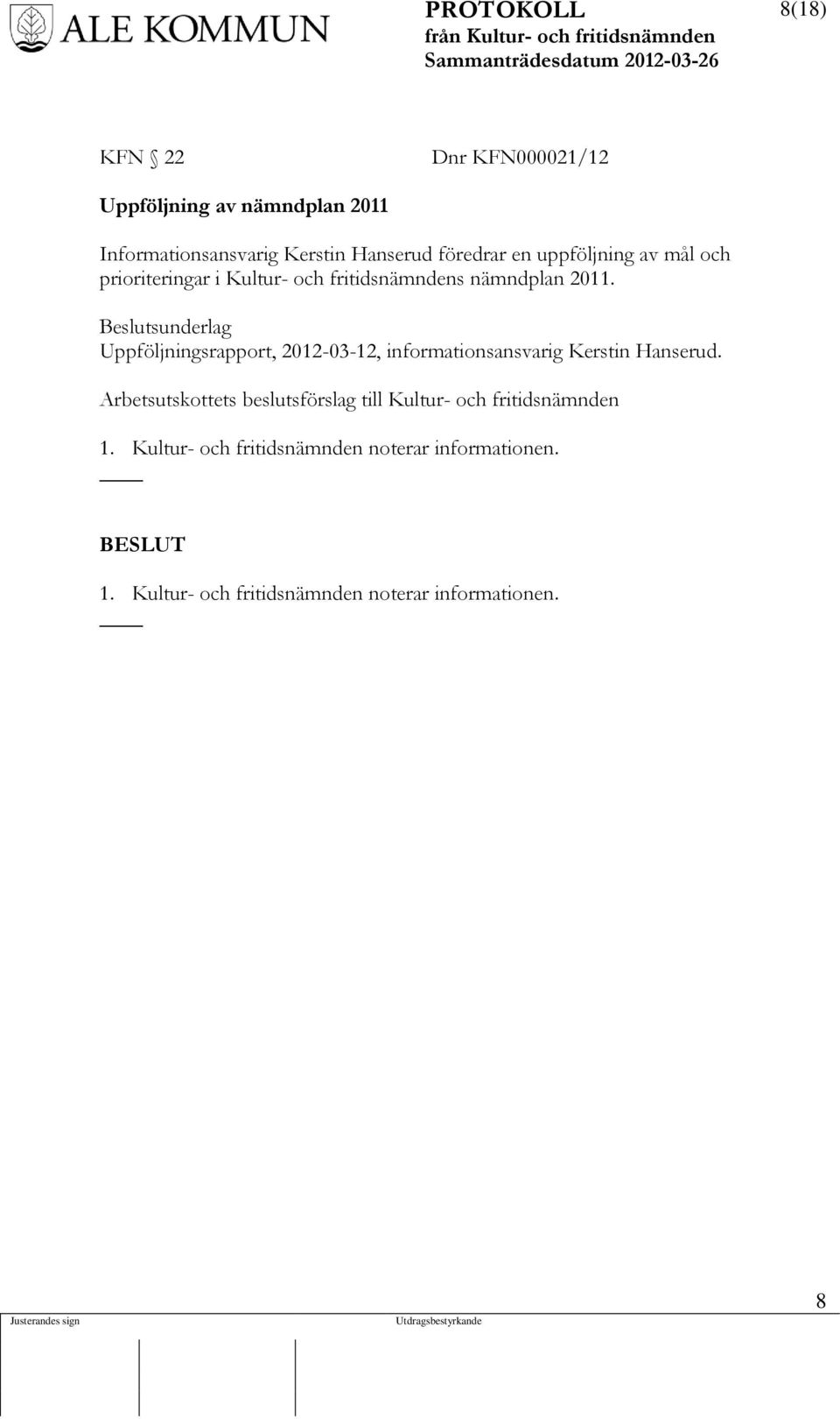 Beslutsunderlag Uppföljningsrapport, 2012-03-12, informationsansvarig Kerstin Hanserud.