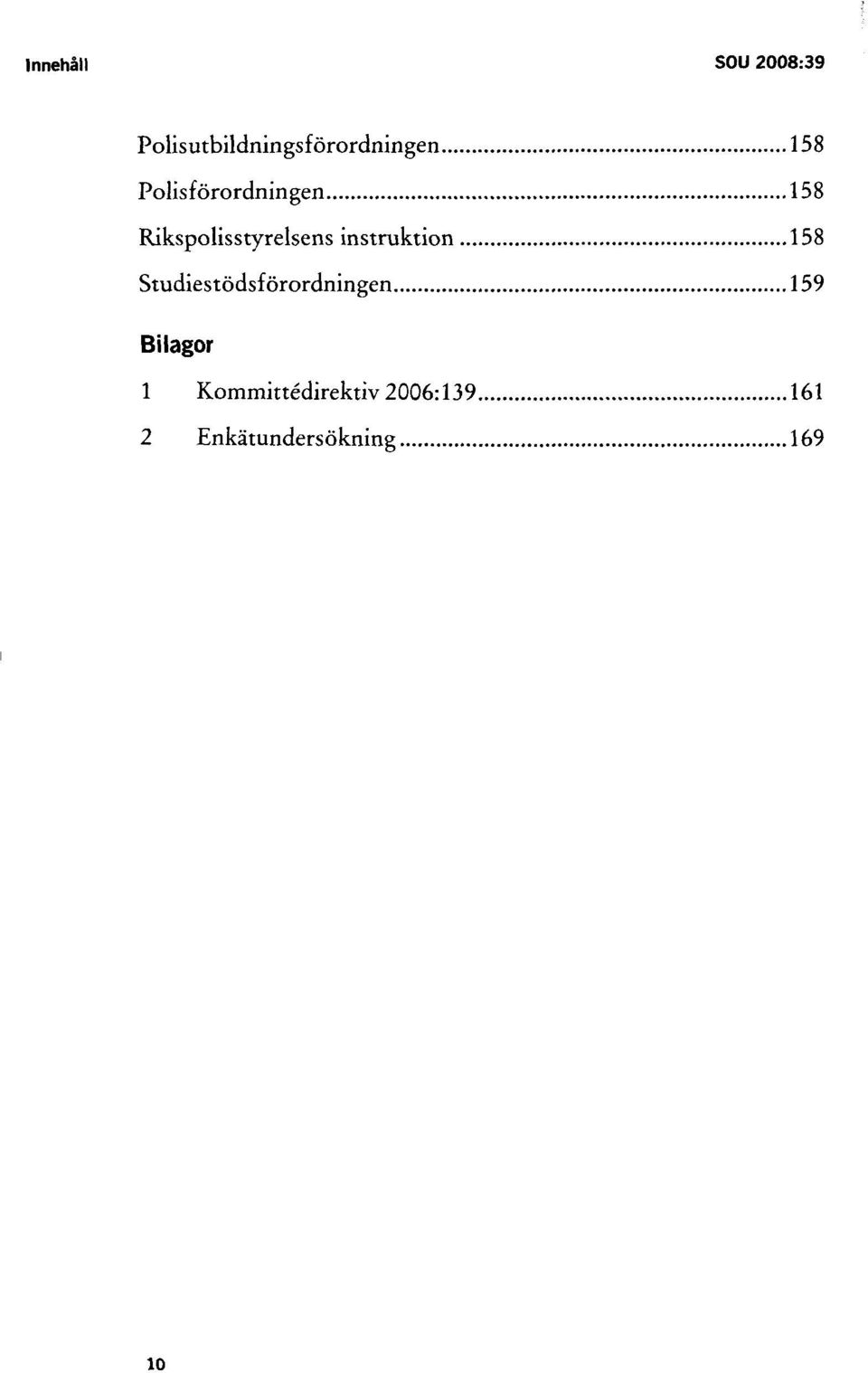 instruktion 158 Studiestödsförordningen 159 Bilagor