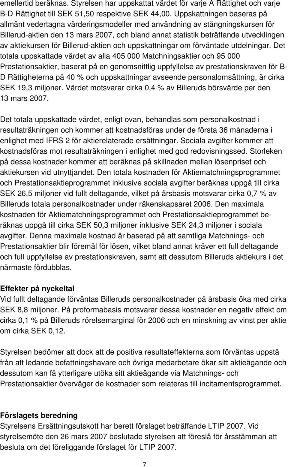 aktiekursen för Billerud-aktien och uppskattningar om förväntade utdelningar.