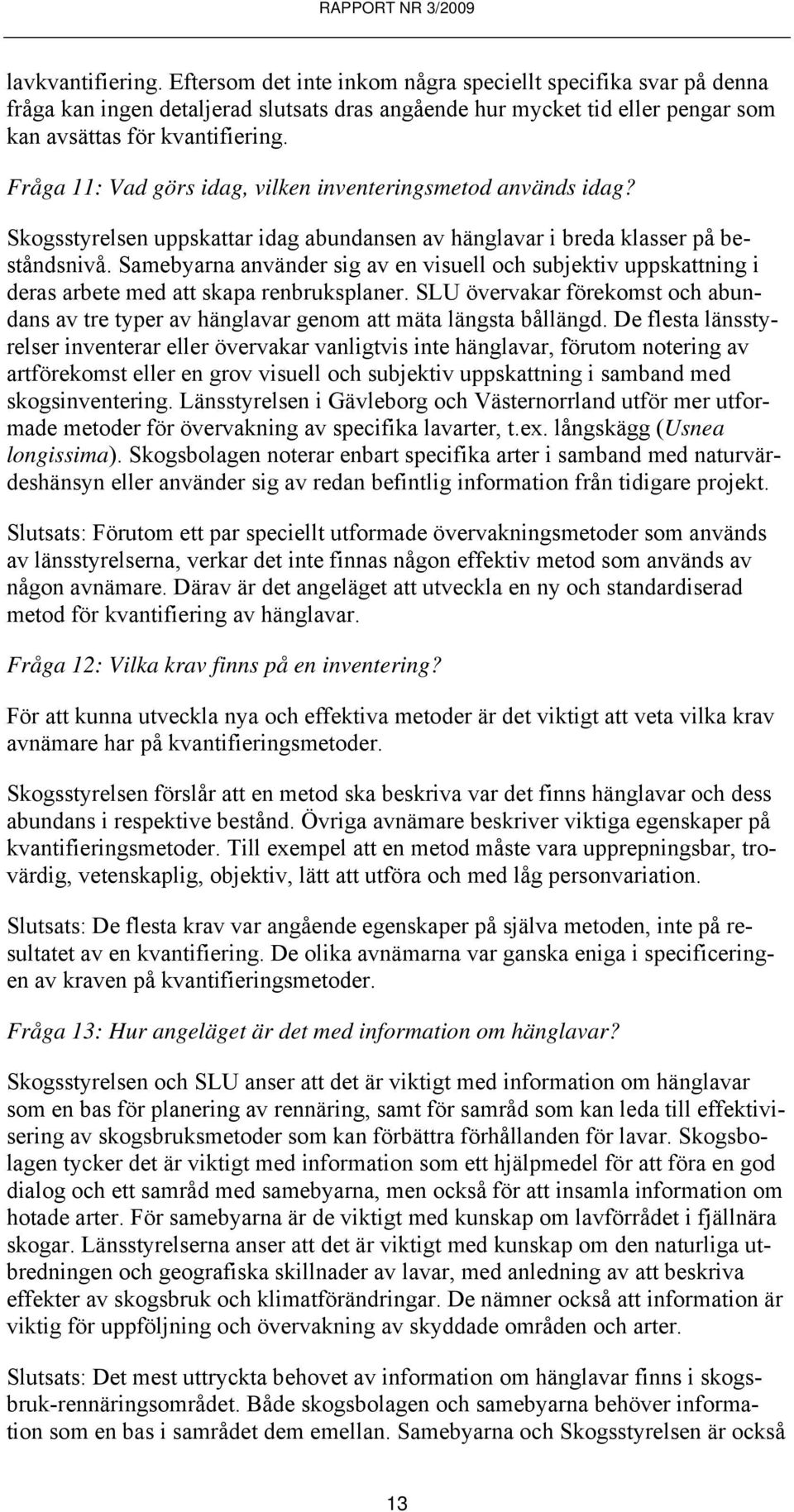 Samebyarna använder sig av en visuell och subjektiv uppskattning i deras arbete med att skapa renbruksplaner.