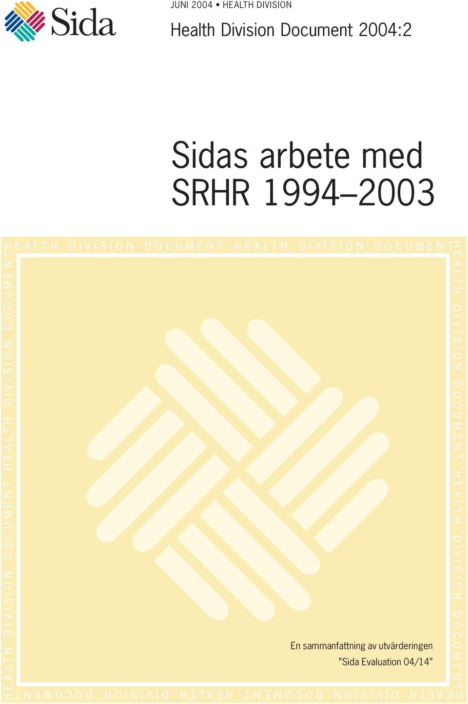 DIVISION DOCUMENT En sammanfattning av utvärderingen Sida Evaluation 04/14 HEALTH