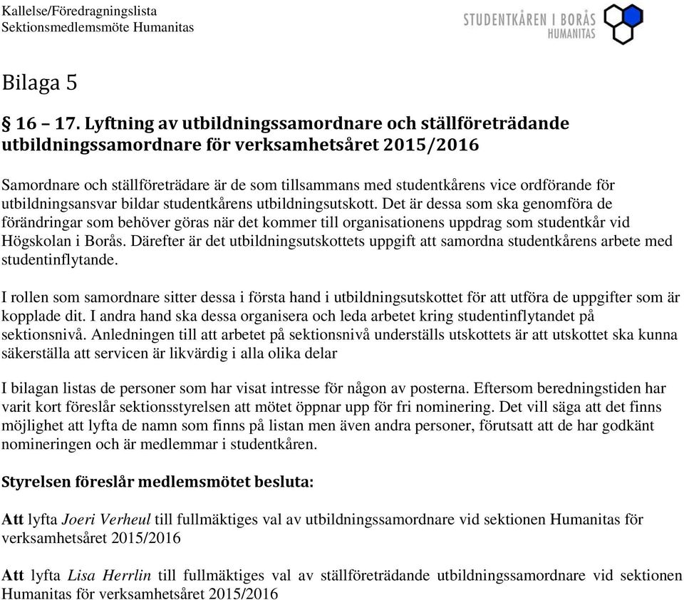 utbildningsansvar bildar studentkårens utbildningsutskott.