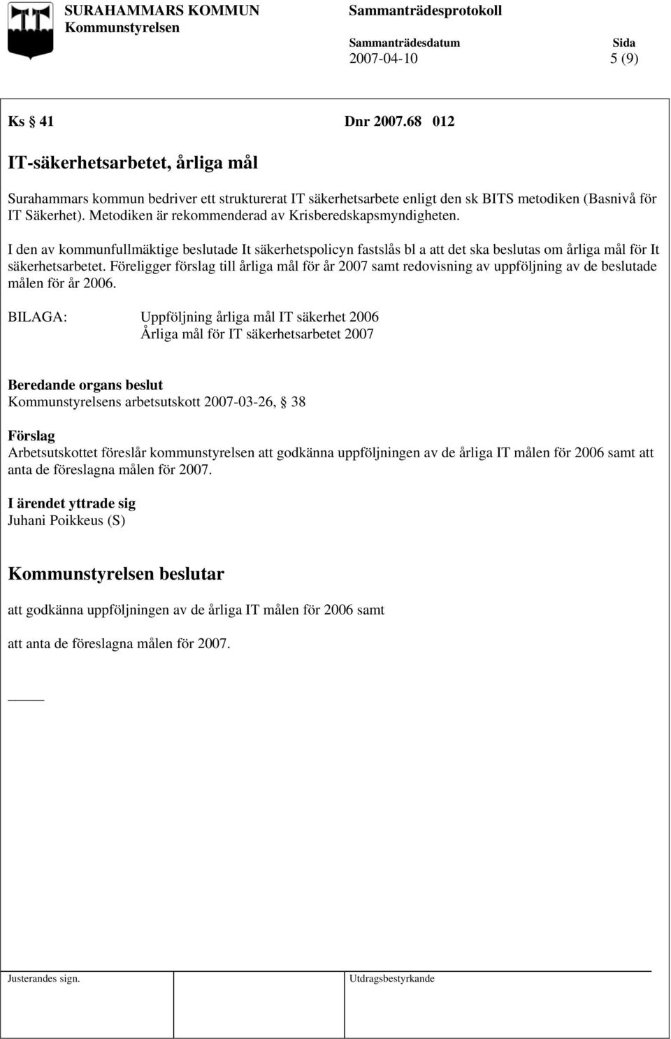 Föreligger förslag till årliga mål för år 2007 samt redovisning av uppföljning av de beslutade målen för år 2006.