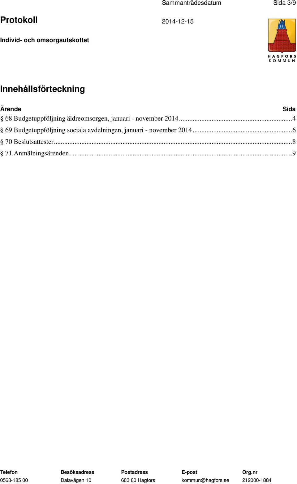 .. 4 69 Budgetuppföljning sociala avdelningen, januari -