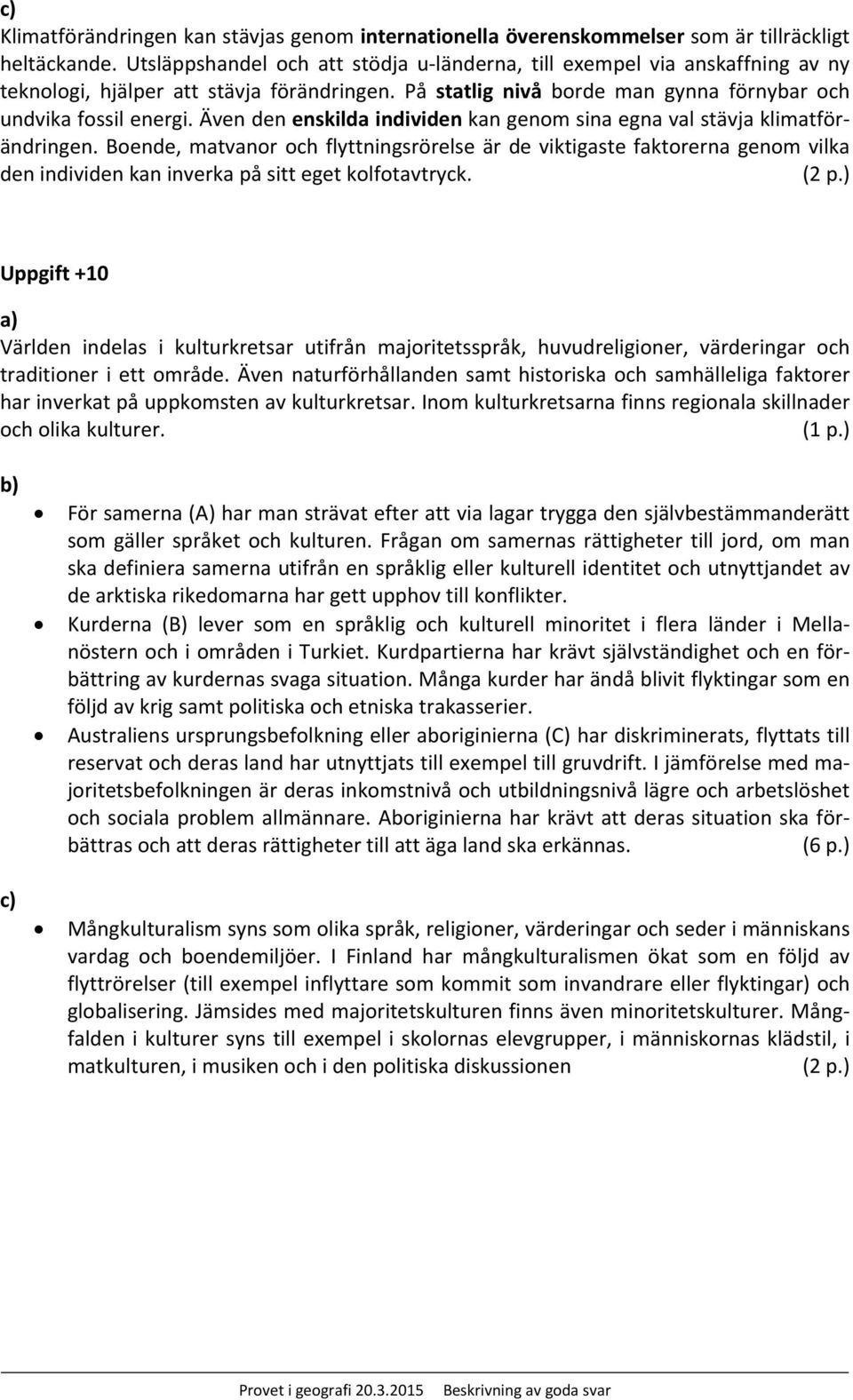 Även den enskilda individen kan genom sina egna val stävja klimatförändringen.