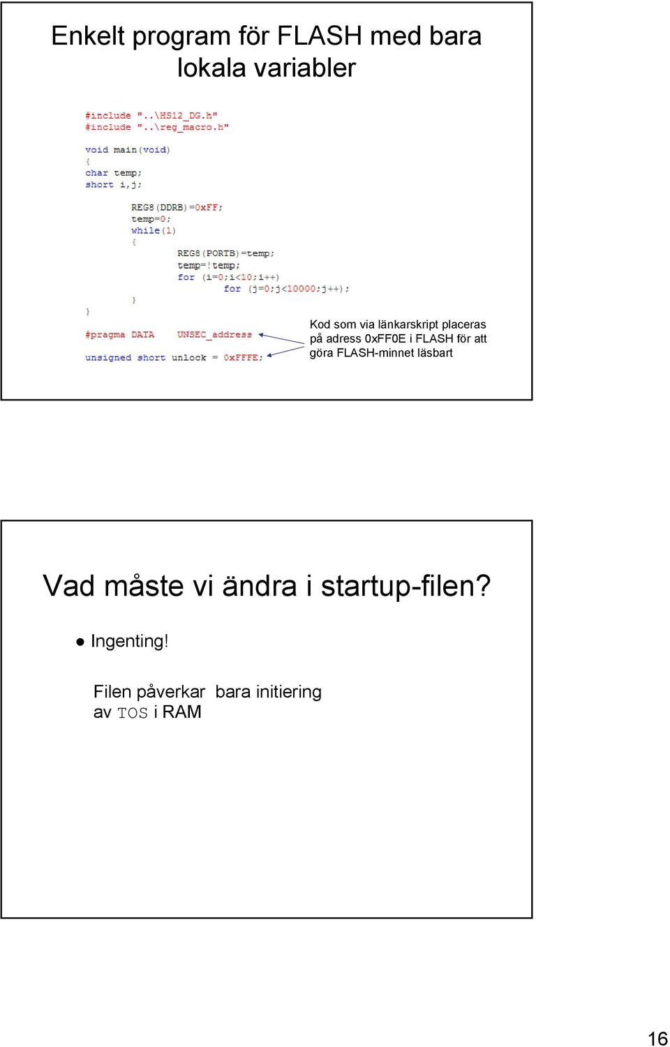 göra FLASH-minnet läsbart Vad måste vi ändra i