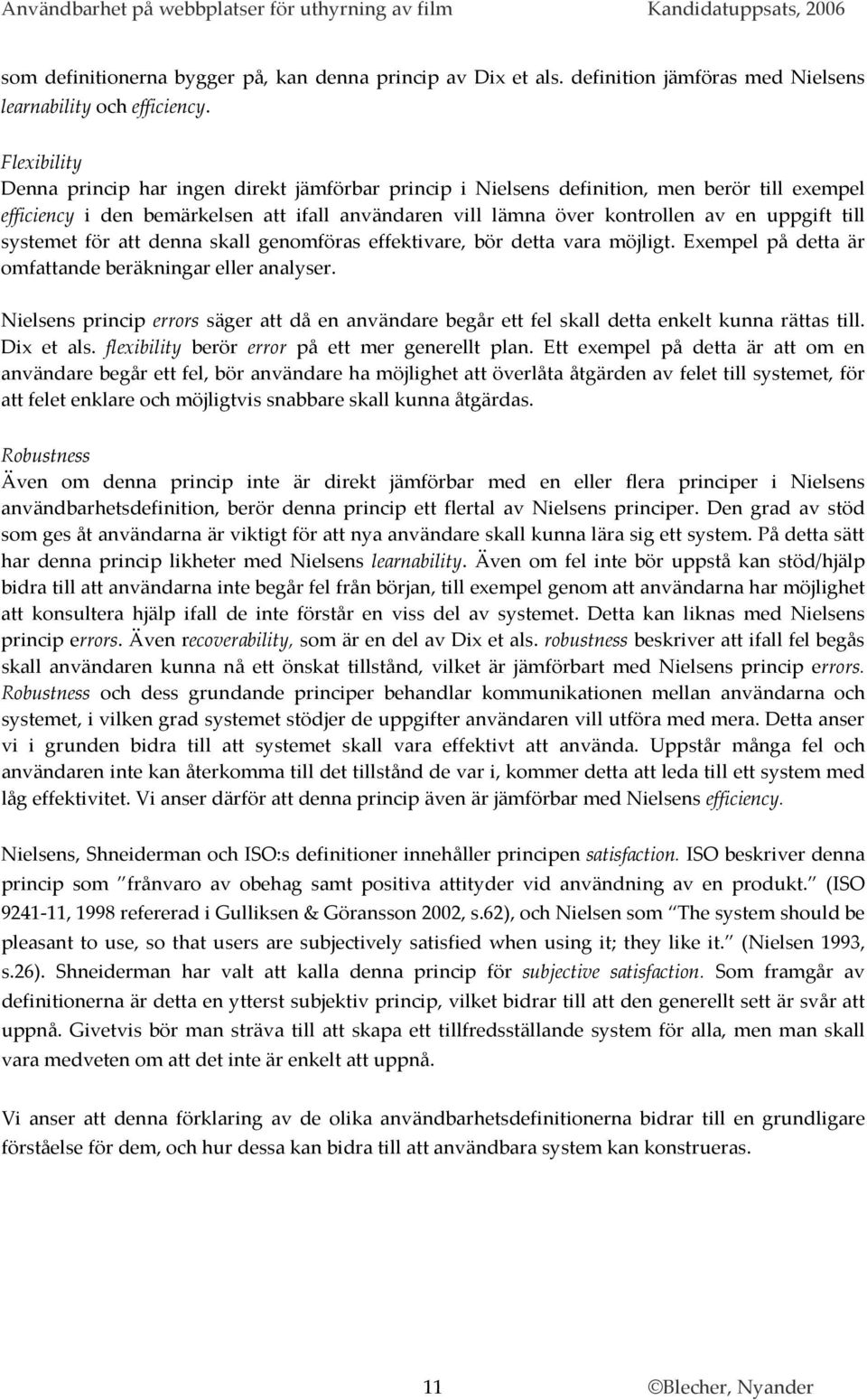 till systemet för att denna skall genomföras effektivare, bör detta vara möjligt. Exempel på detta är omfattande beräkningar eller analyser.