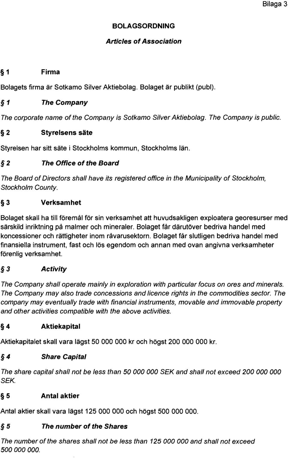 2 The Office of the Board The Board of Directors shall have its registered office in the Municipality of Stockholm, Stockholm County.