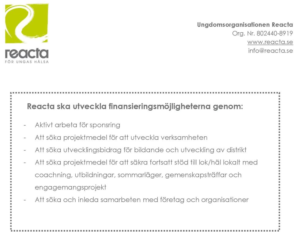 distrikt - Att söka projektmedel för att säkra fortsatt stöd till lok/häl lokalt med coachning,