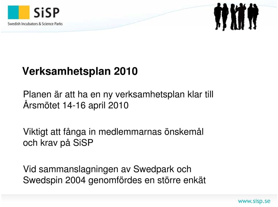 in medlemmarnas önskemål och krav på SiSP Vid