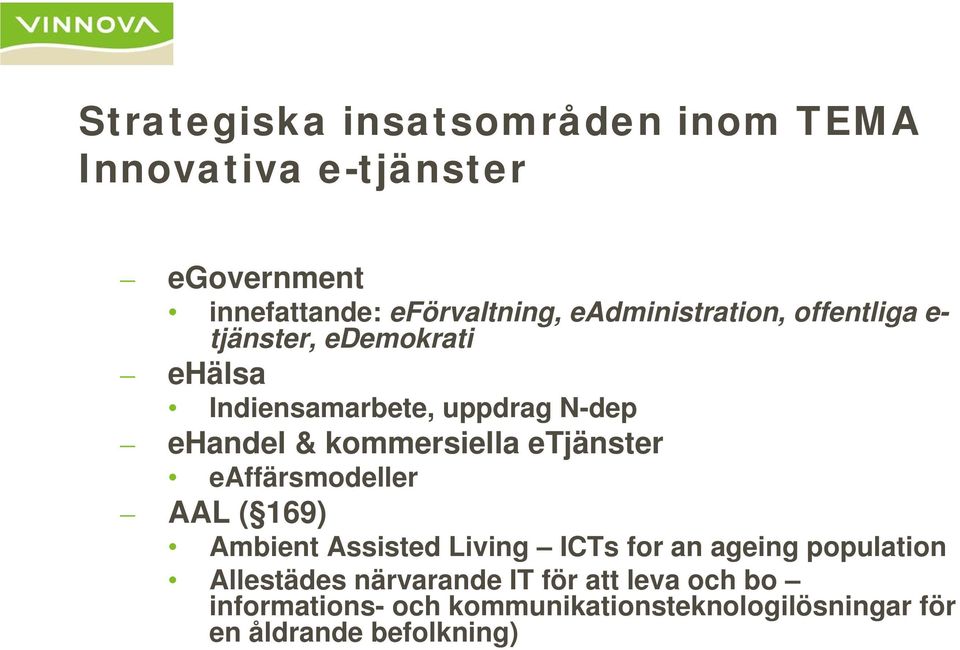 kommersiella etjänster eaffärsmodeller AAL ( 169) Ambient Assisted Living ICTs for an ageing population