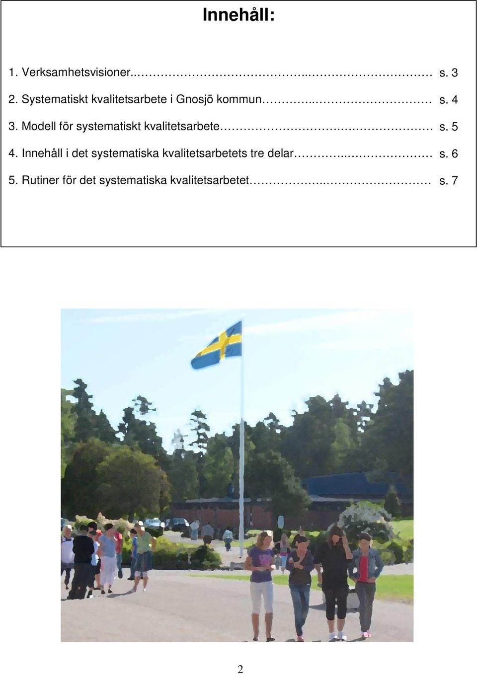 Modell för systematiskt kvalitetsarbete.... s... 5 4.