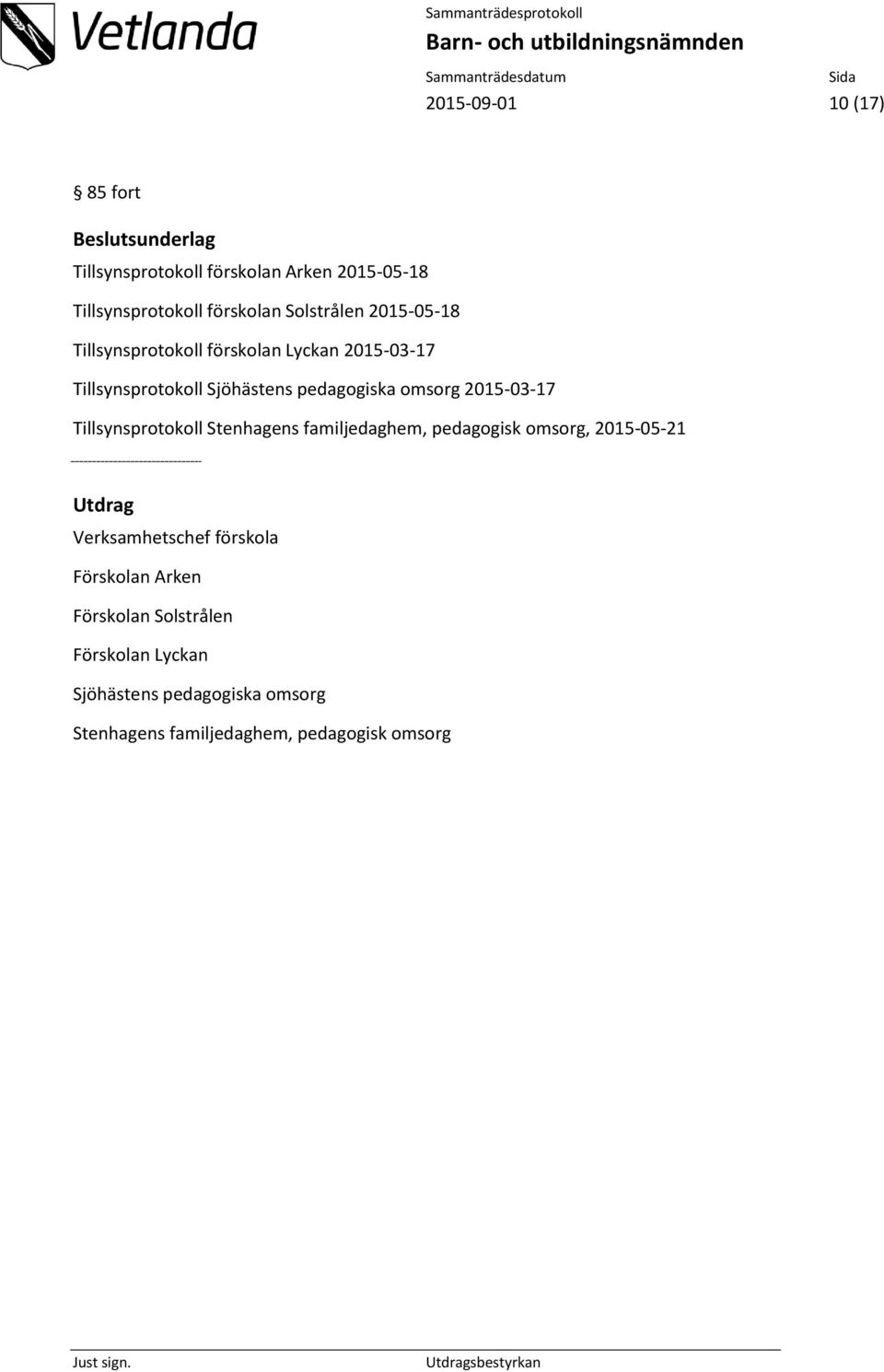 2015-03-17 Tillsynsprotokoll Stenhagens familjedaghem, pedagogisk omsorg, 2015-05-21 Utdrag Verksamhetschef förskola