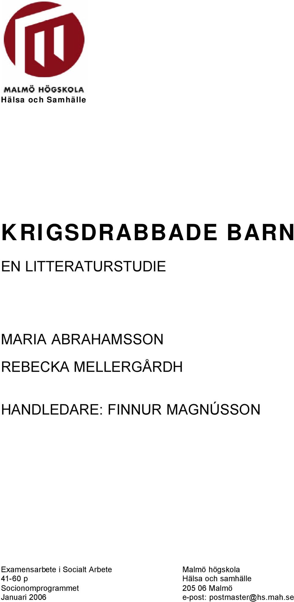 Examensarbete i Socialt Arbete Malmö högskola 41-60 p Hälsa och